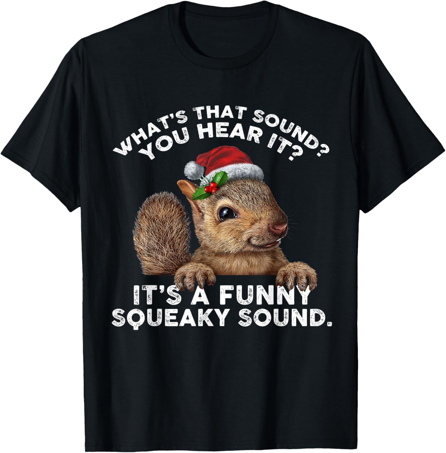 It's A Funny Squeaky Sound Funny Christmas Squirrel T-Shirt - T-Shirt | Black