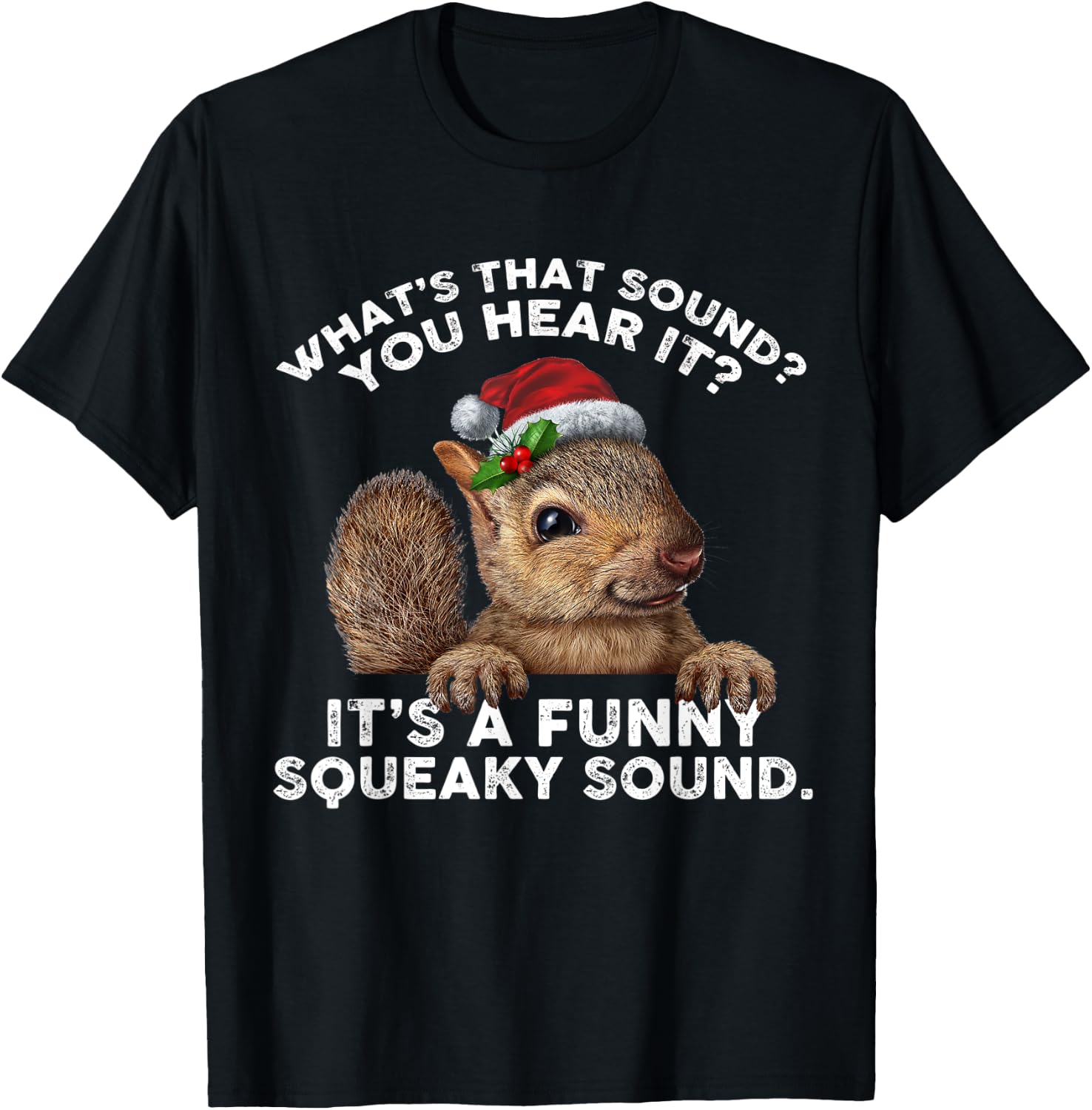 It's A Funny Squeaky Sound Funny Christmas Squirrel T-Shirt - T-Shirt | Black