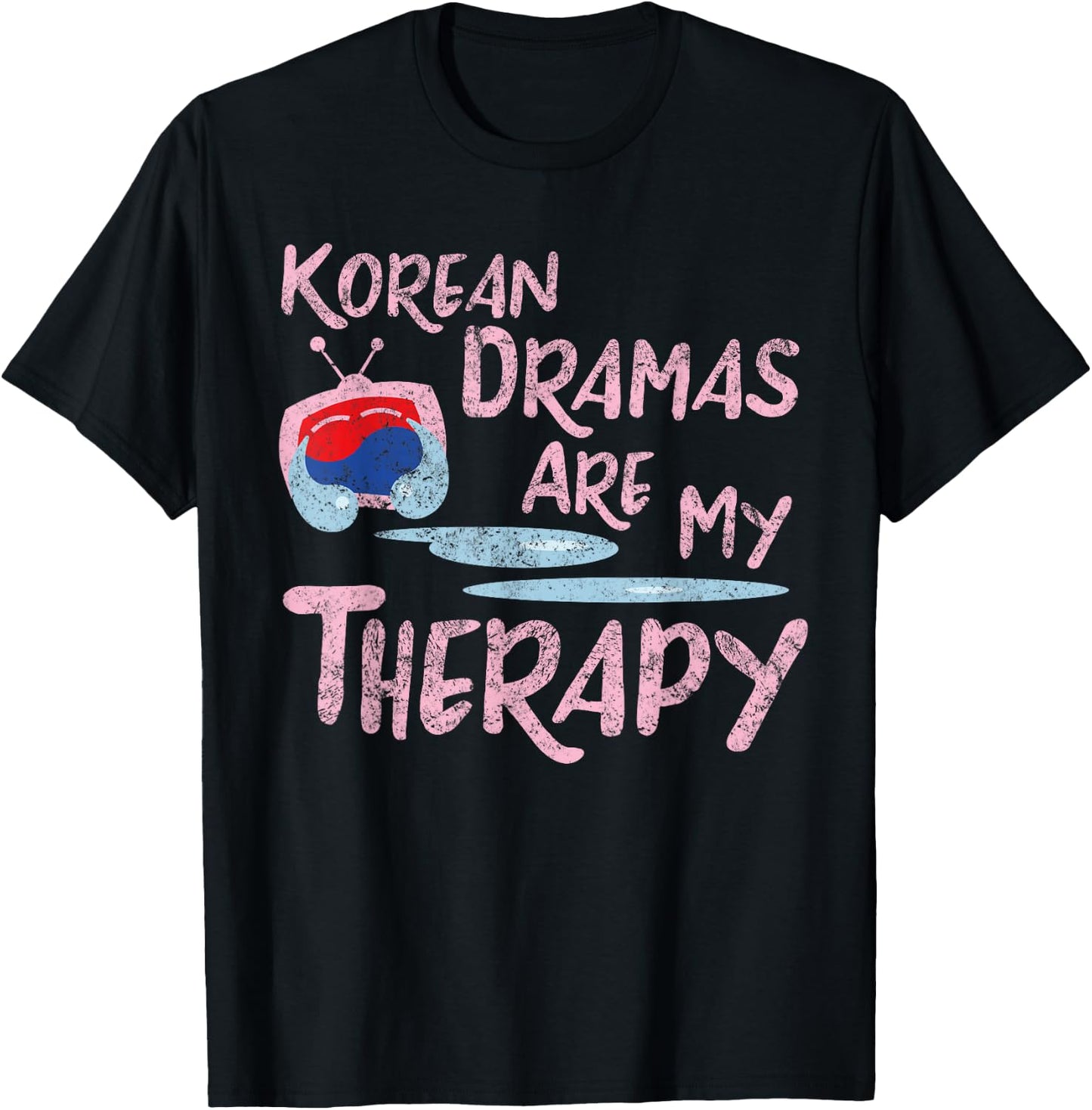 Korean Dramas Are My Therapy - K-Drama Lover Fan T-Shirt - T-Shirt | Black