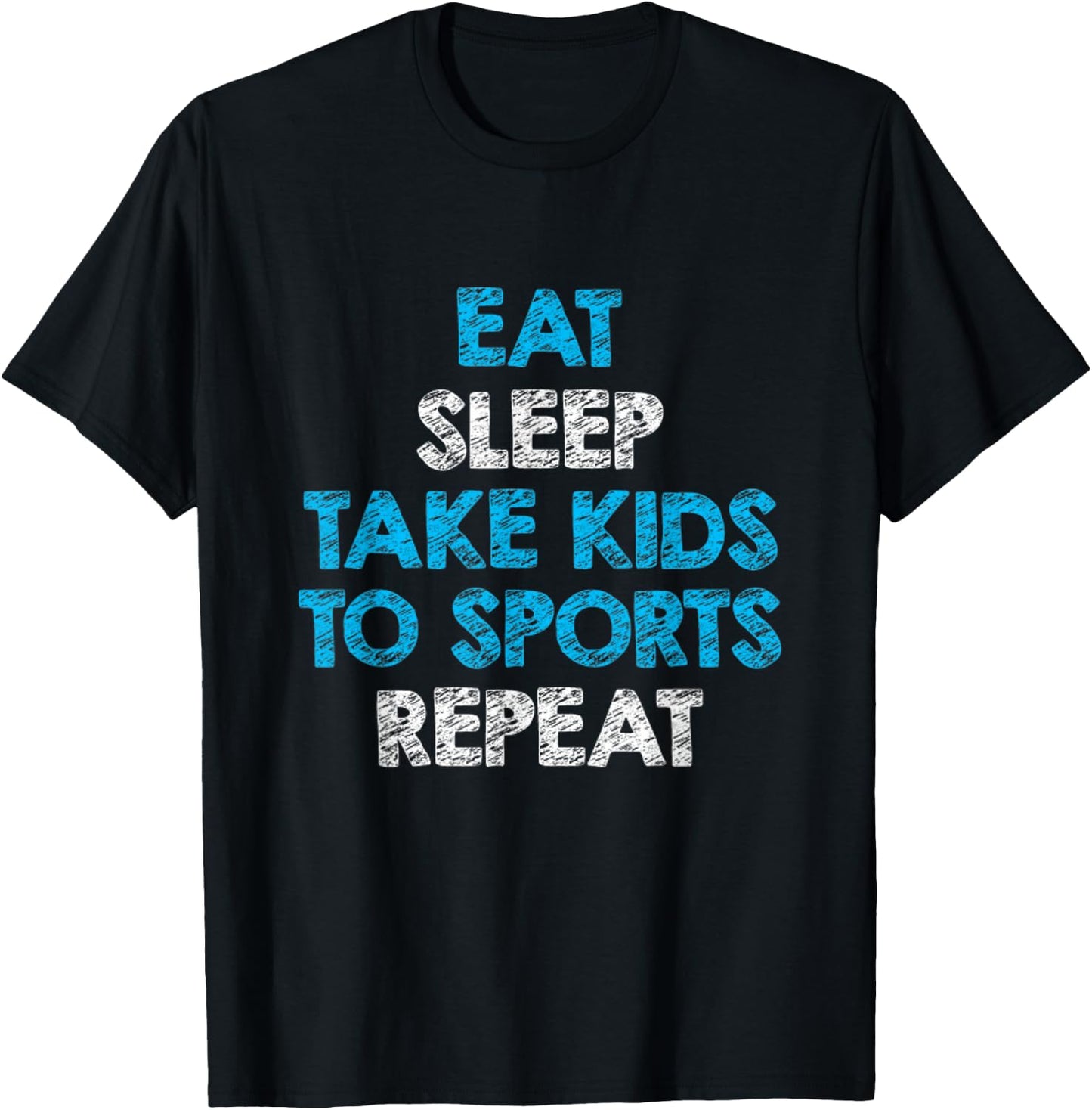 Eat Sleep Take Kids To Sports Repeat For Mom and Dad T-Shirt - T-Shirt | Black