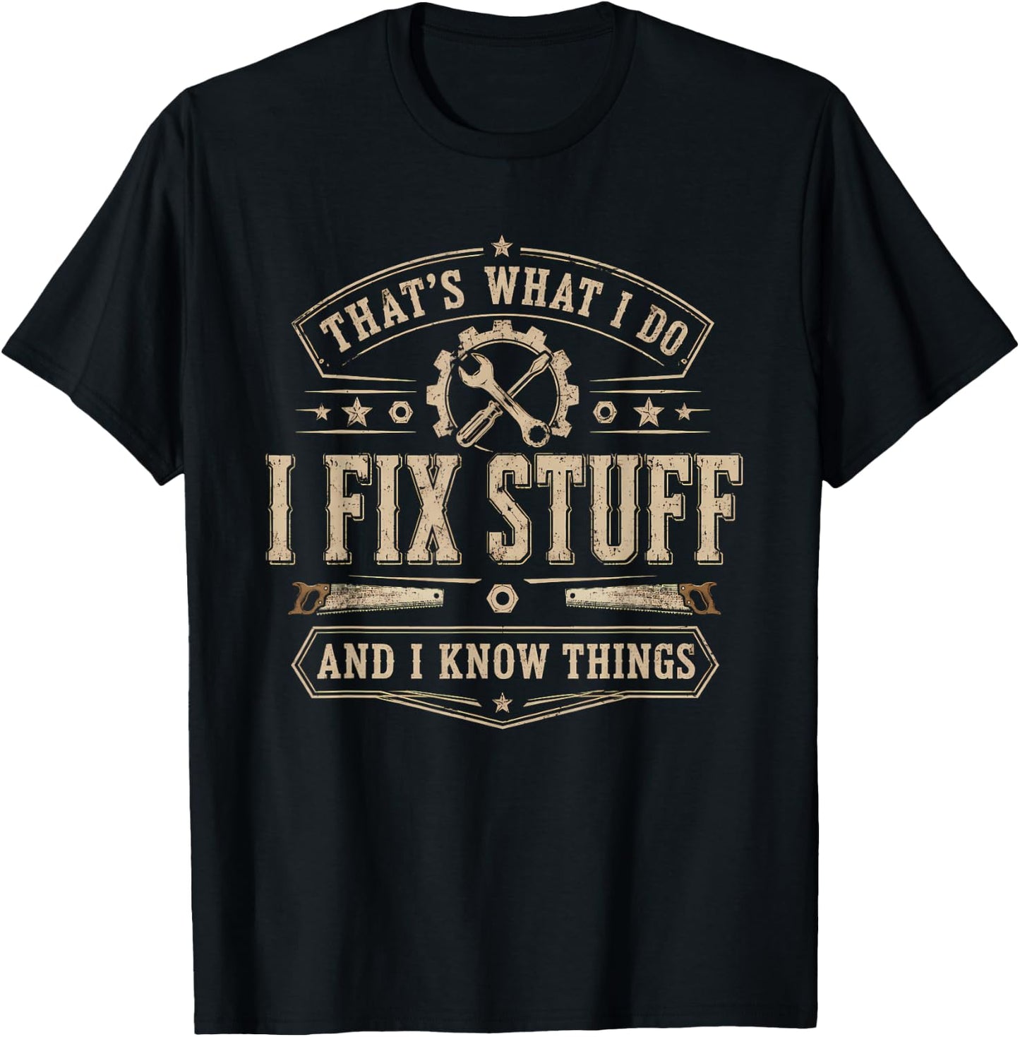 That's What I Do I Fix Stuff and I Know Things Funny Saying T-Shirt - T-Shirt | Black