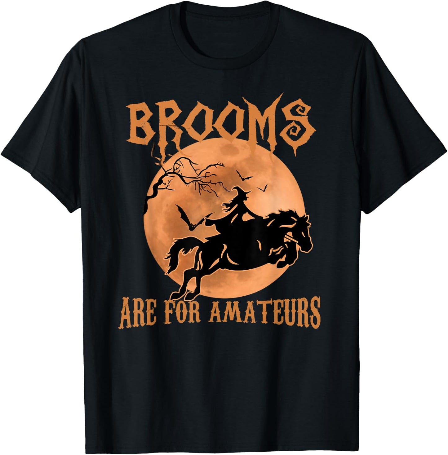 Brooms Are For Amateurs Horse Riding Funny Halloween T-Shirt - T-Shirt | Black