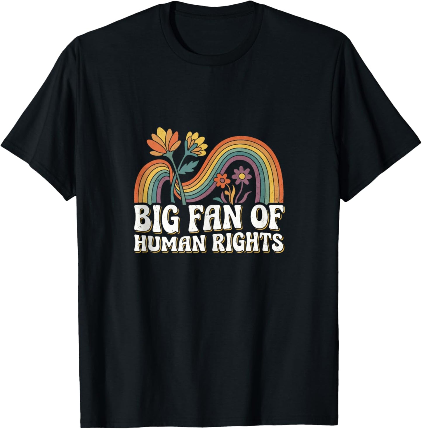 Big Fan of Human Rights Retro Vintage Floral Rainbow Quote T-Shirt - T-Shirt | Black