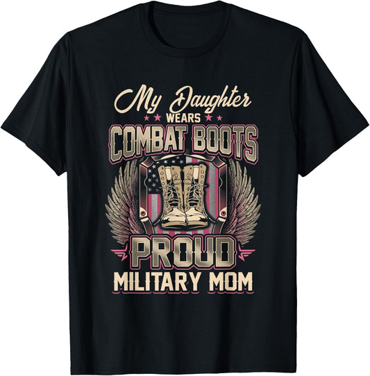 My Daughter Wears Combat Boots Proud Military Mom T-Shirt - T-Shirt | Black