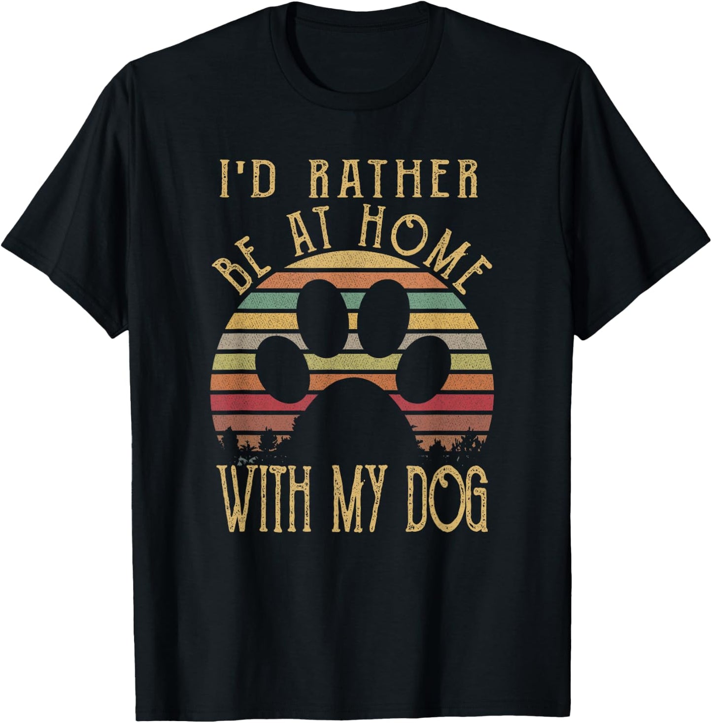 I'd Rather Be At Home With My Dog Shirt Mom & Dog Parent T-Shirt - T-Shirt | Black