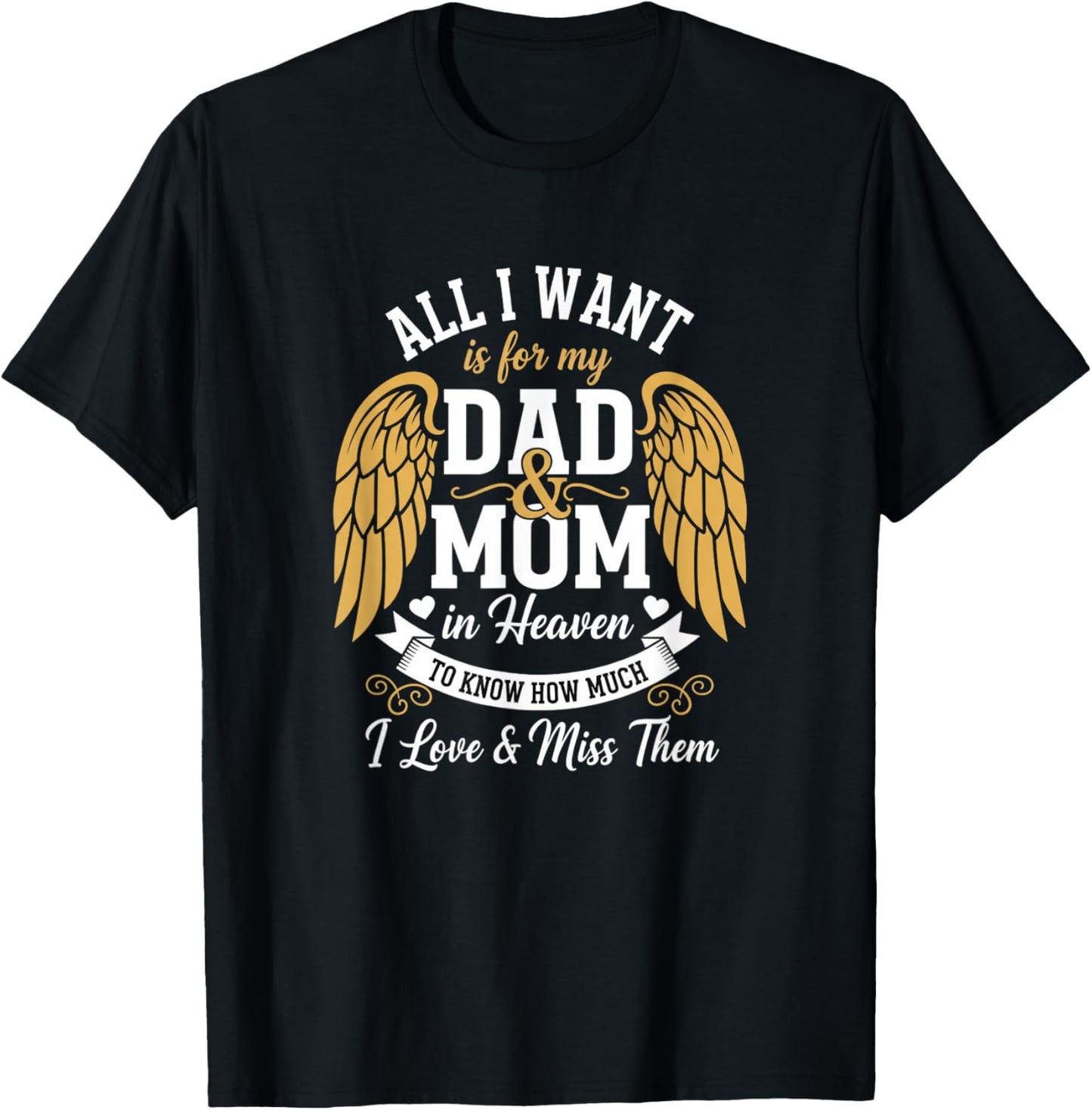 Mom in Heaven Memorial - All I Want is My Dad & Mom in T-Shirt - T-Shirt | Black