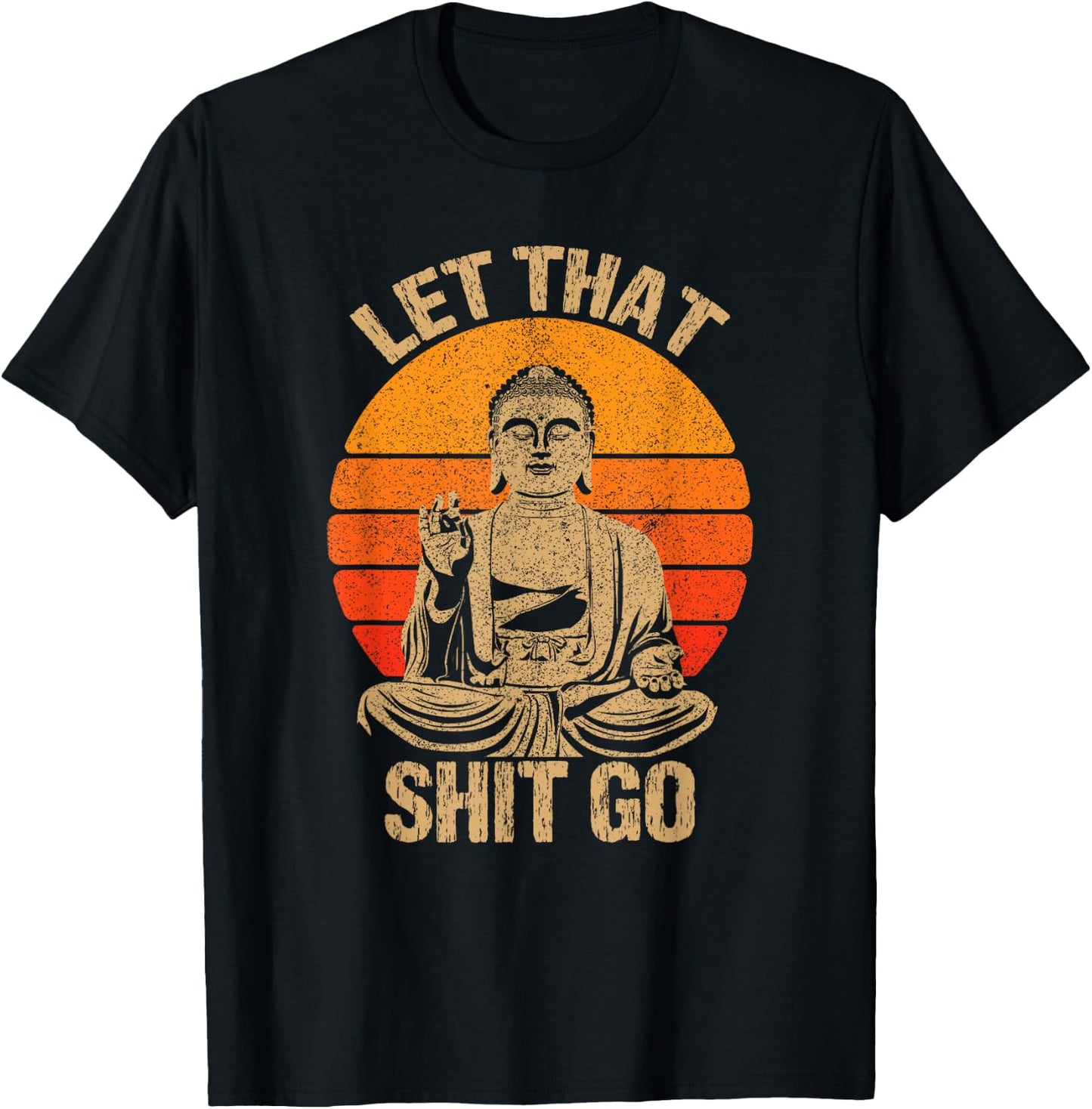 Funny Let That Shit Go Buddha Shirt T-Shirt - T-Shirt | Black