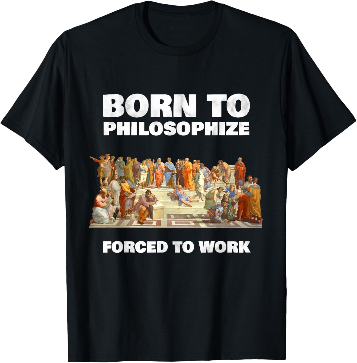Born to Philosophize - Forced to Work - Philosopher T-Shirt - T-Shirt | Black