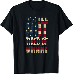 American Flag Still Not Tired of Winning T-Shirt - T-Shirt | Black