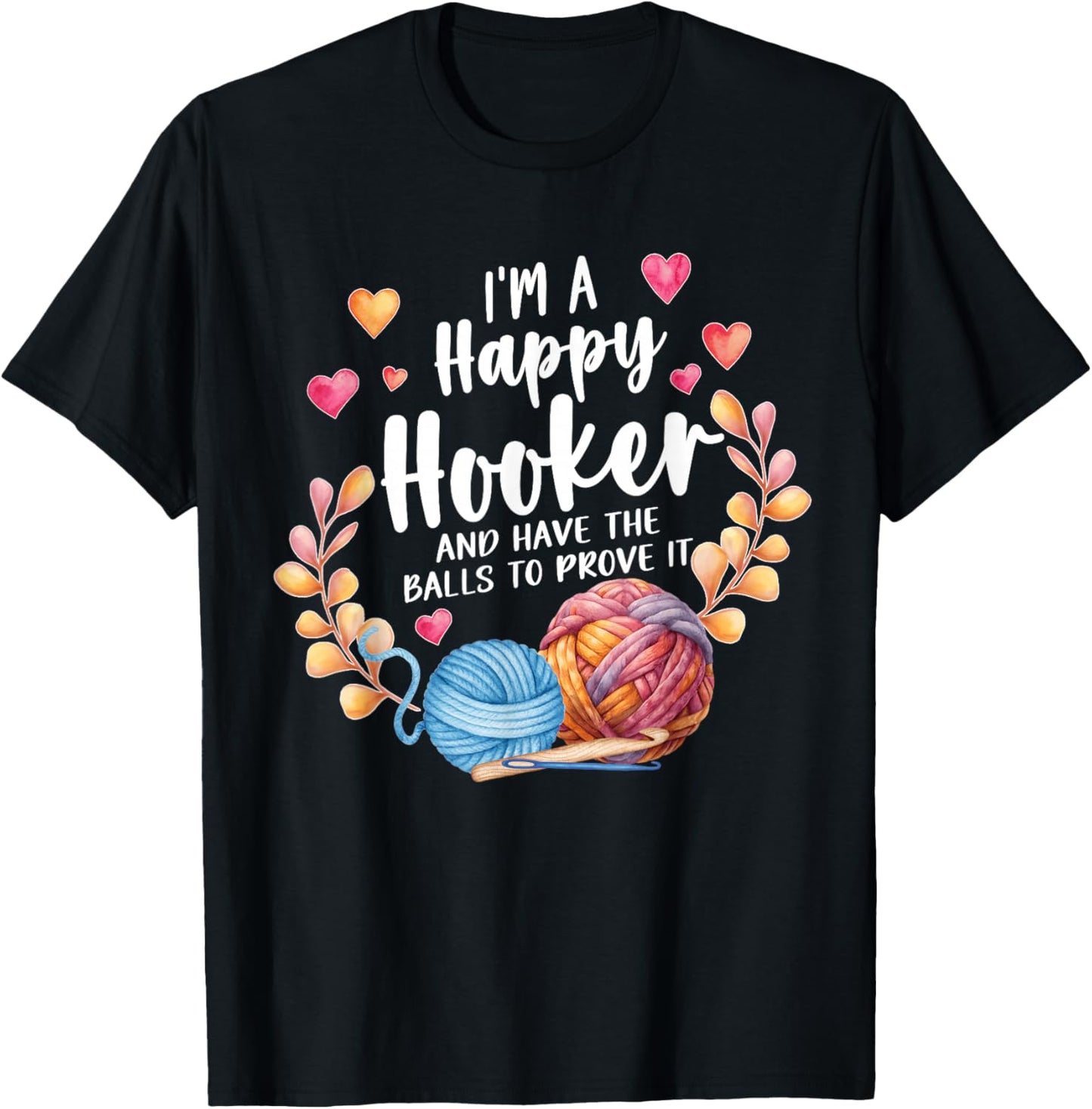 I'm A Happy Hooker and Have The Balls to Prove It Crochet T-Shirt - T-Shirt | Black