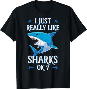 I Just Really Like Sharks OK? Funny Shark Gifts T-Shirt - T-Shirt | Black