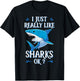 I Just Really Like Sharks OK? Funny Shark Gifts T-Shirt - T-Shirt | Black