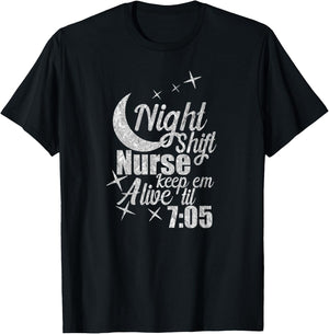 Nursing Humor Night Shift Nurse Keep Alive Til 705 Nurse T-Shirt - T-Shirt | Black