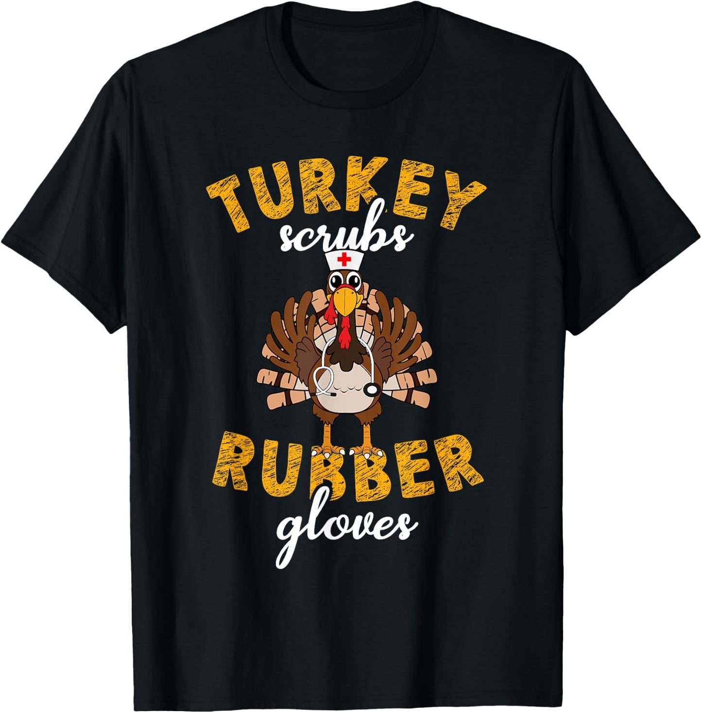Turkey Scrubs Rubber Gloves Thanksgiving Scrub Tops Women T-Shirt - T-Shirt | Black