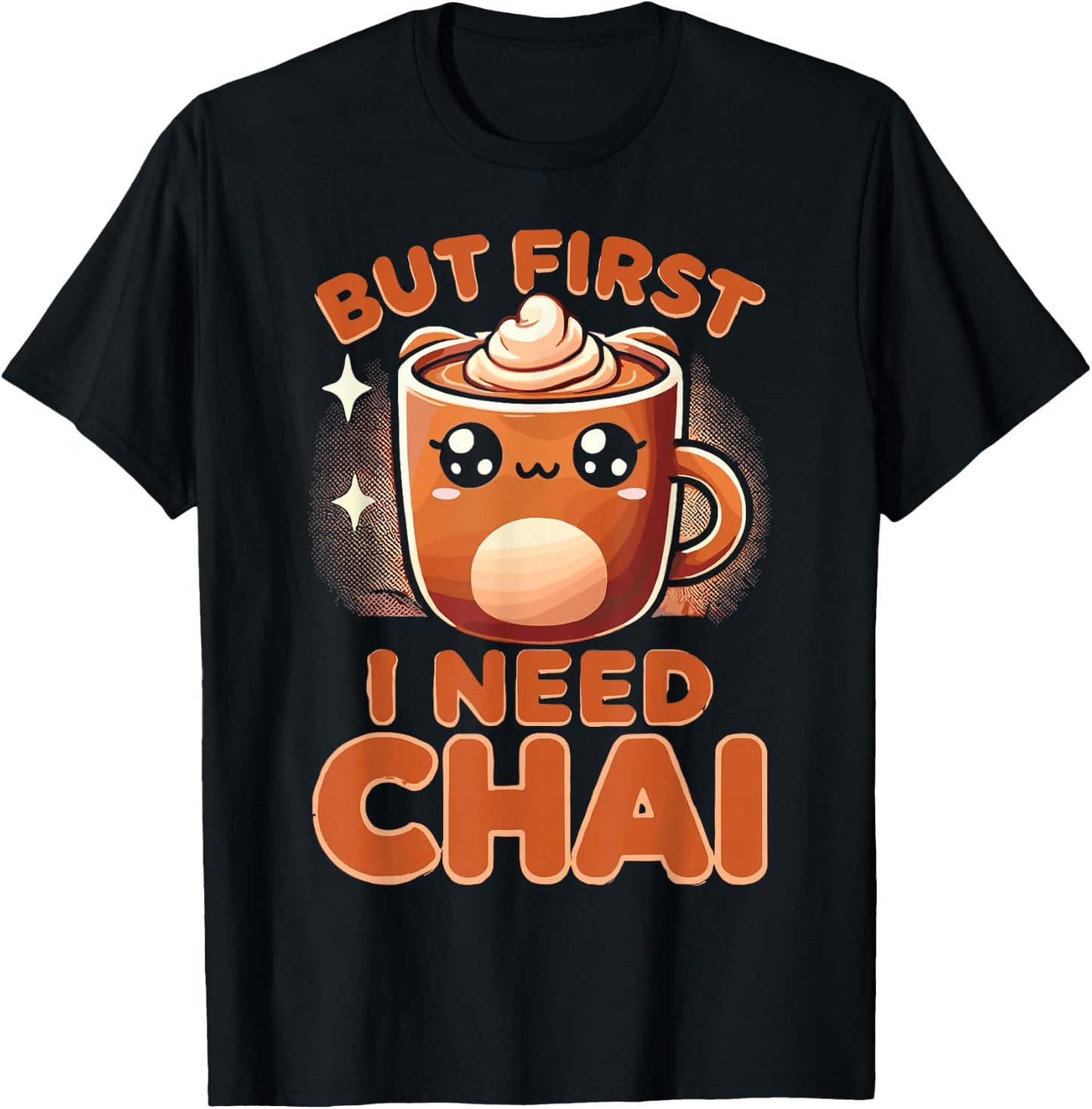 Chai Tea But First I Need Chai T-Shirt - T-Shirt | Black