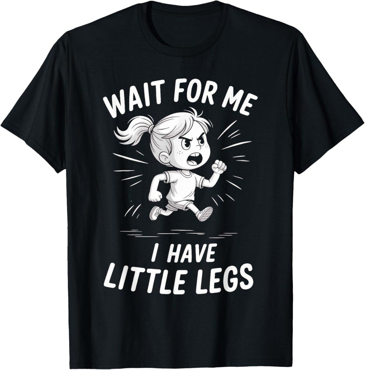 Wait for Me - I Have Little Legs T-Shirt - T-Shirt | Black