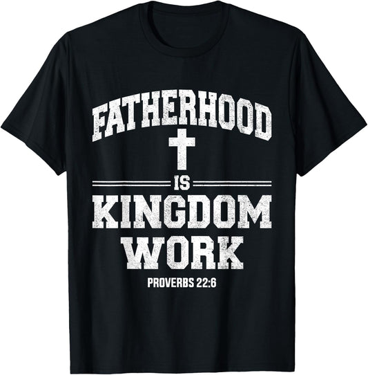 Fatherhood is Kingdom Work T-Shirt - T-Shirt | Black