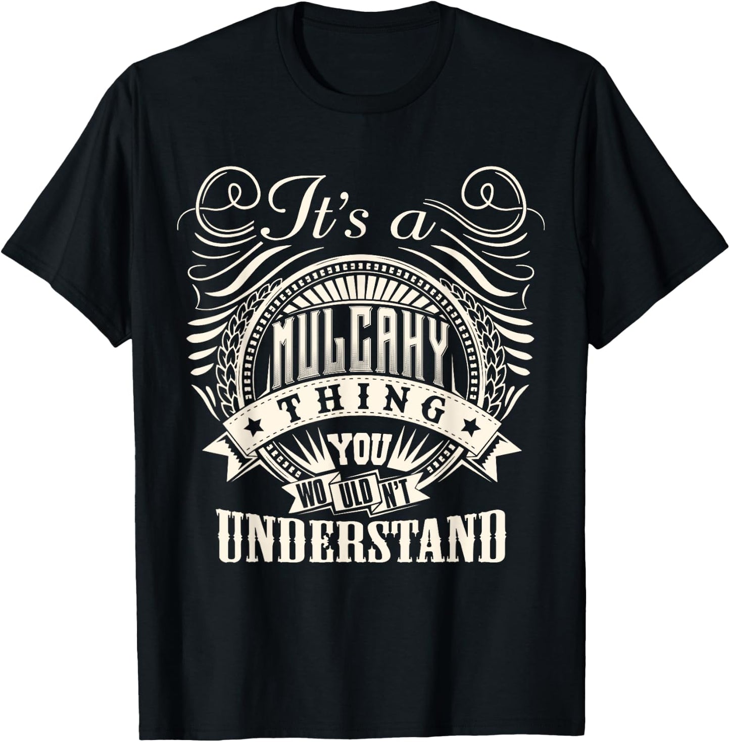 It's A MULCAHY Thing You Wouldn't Understand MULCAHY Family T-Shirt - T-Shirt | Black