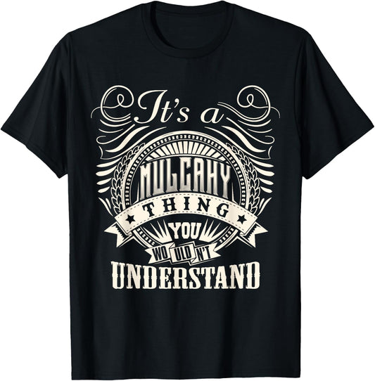 It's A MULCAHY Thing You Wouldn't Understand MULCAHY Family T-Shirt - T-Shirt | Black