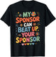 My Sponsor Can Beat Up Your Sponsor T-Shirt - T-Shirt | Black