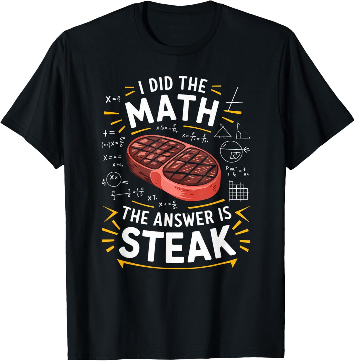 Food Lovers I Did The Math Answer Is Steak T-Shirt - T-Shirt | Black