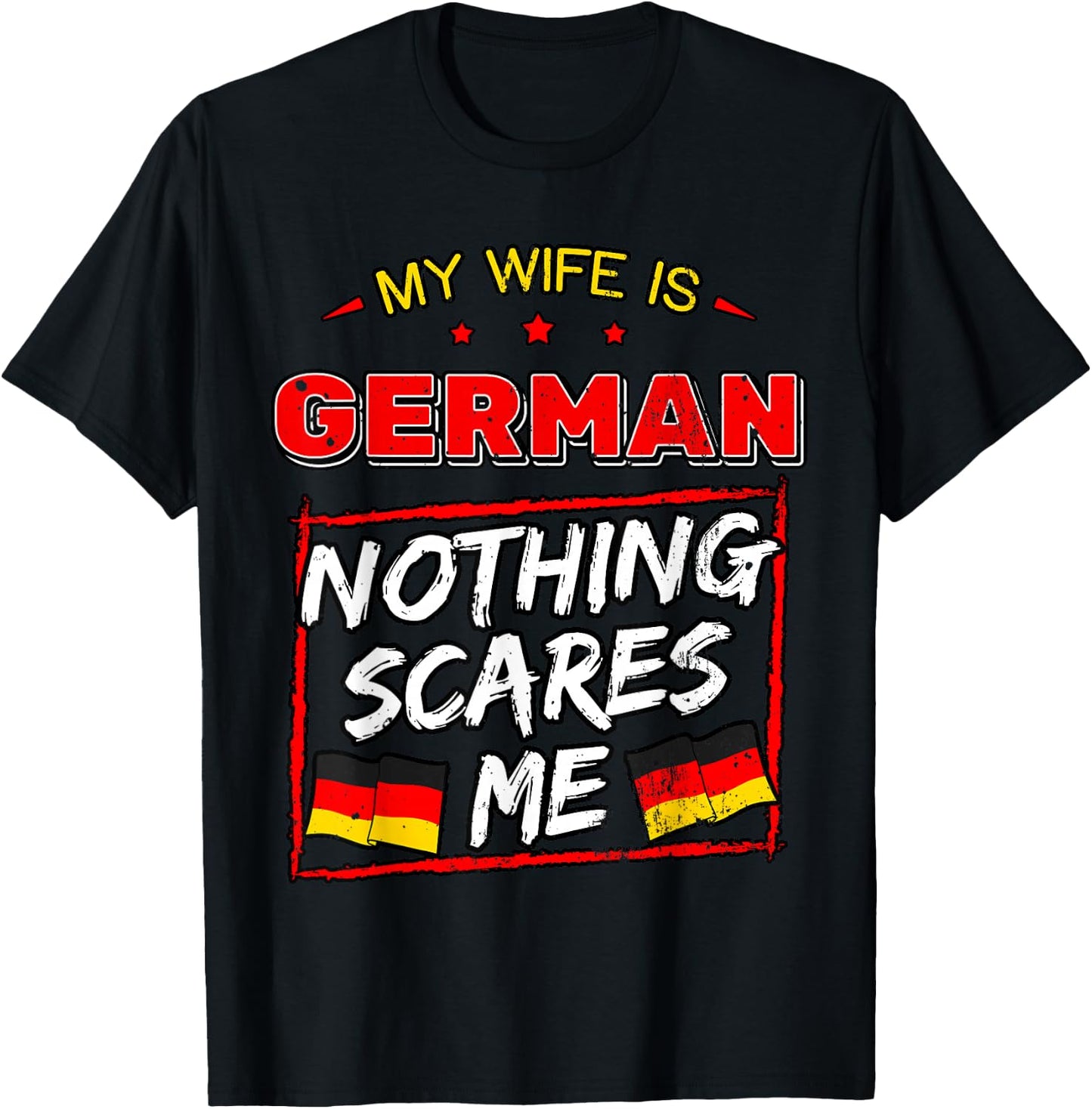 My Wife is German Nothing Scares Me Germany Heritage T-Shirt - T-Shirt | Black