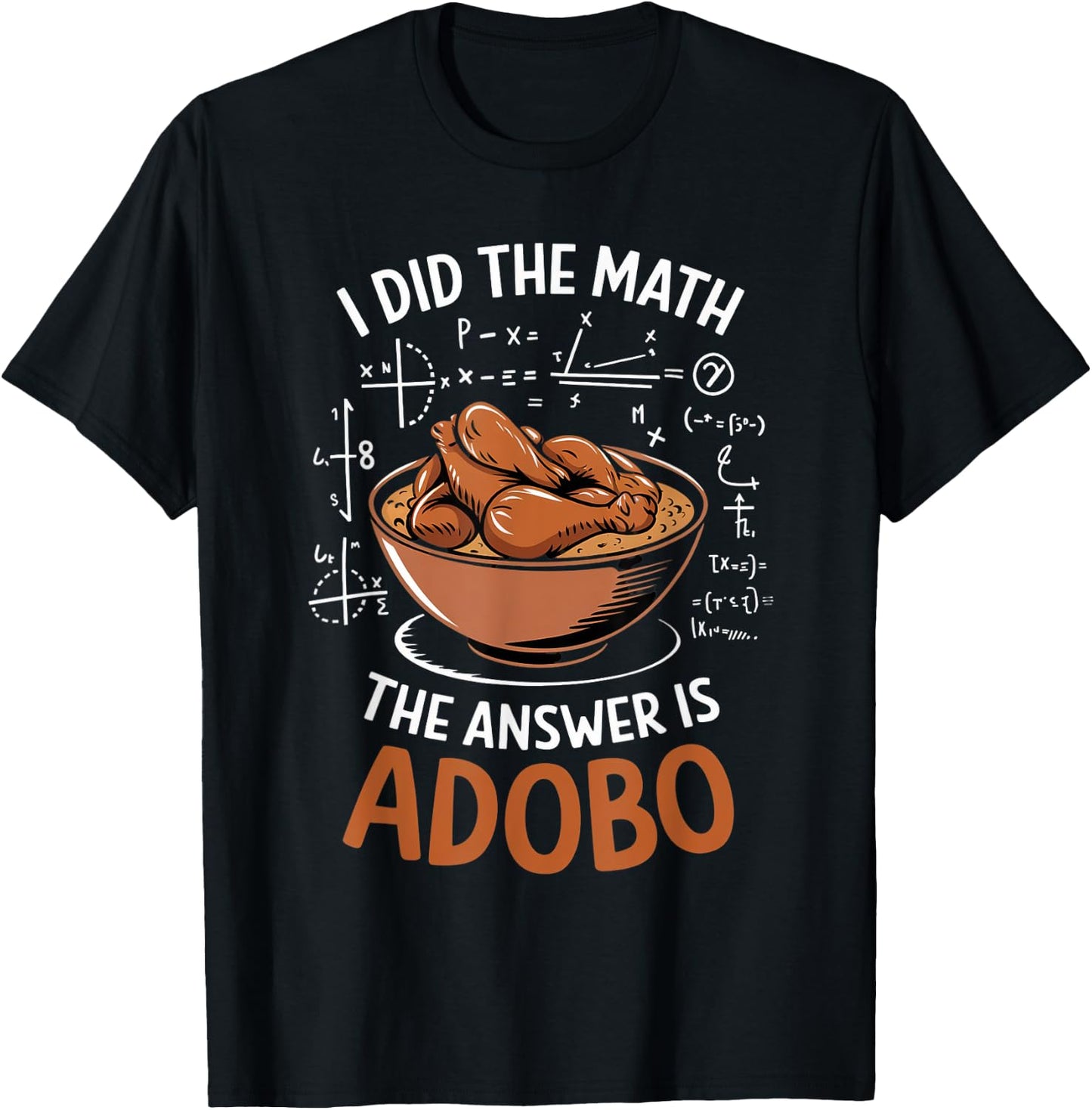 Food Lovers I Did The Math Answer Is Adobo T-Shirt - T-Shirt | Black