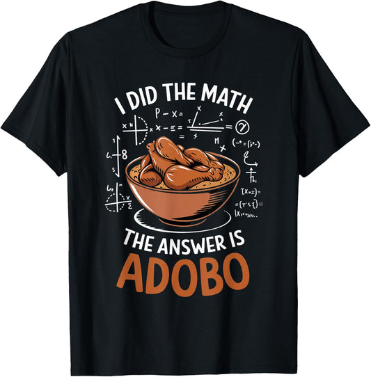Food Lovers I Did The Math Answer Is Adobo T-Shirt - T-Shirt | Black