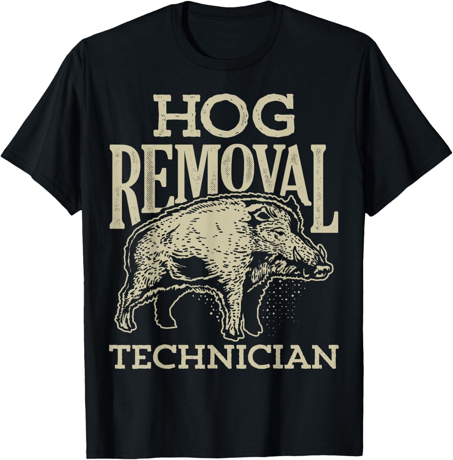 Hog Removal Technician T shirt Boar Hunting Vintage Pig Gift T-Shirt - T-Shirt | Black