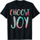 Choose Joy Shirt Men Women Kids Happy T-Shirt - T-Shirt | Black