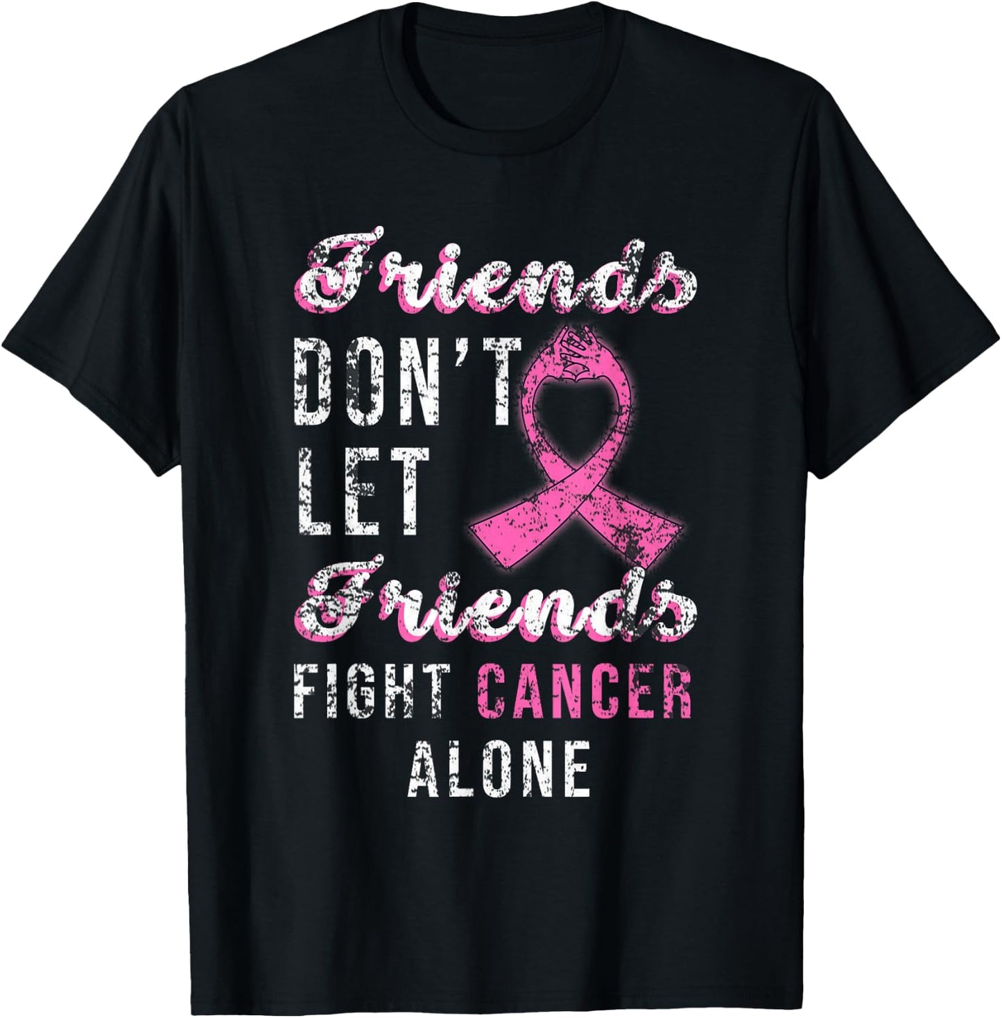 Friends Dont Let Friends Fight Alone Breast Cancer Awareness T-Shirt - T-Shirt | Black
