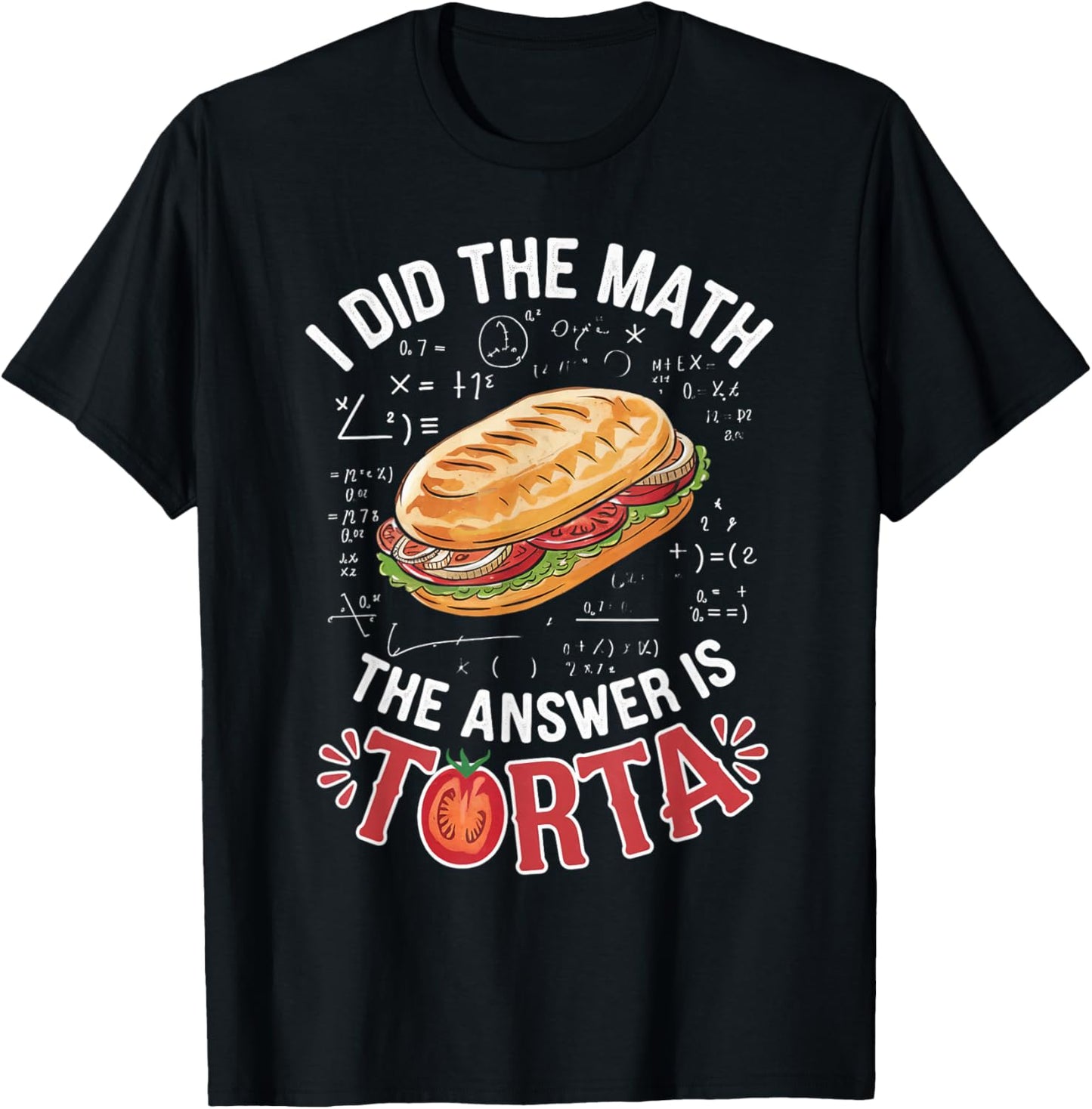 Food Lovers I Did The Math Answer Is Torta T-Shirt - T-Shirt | Black