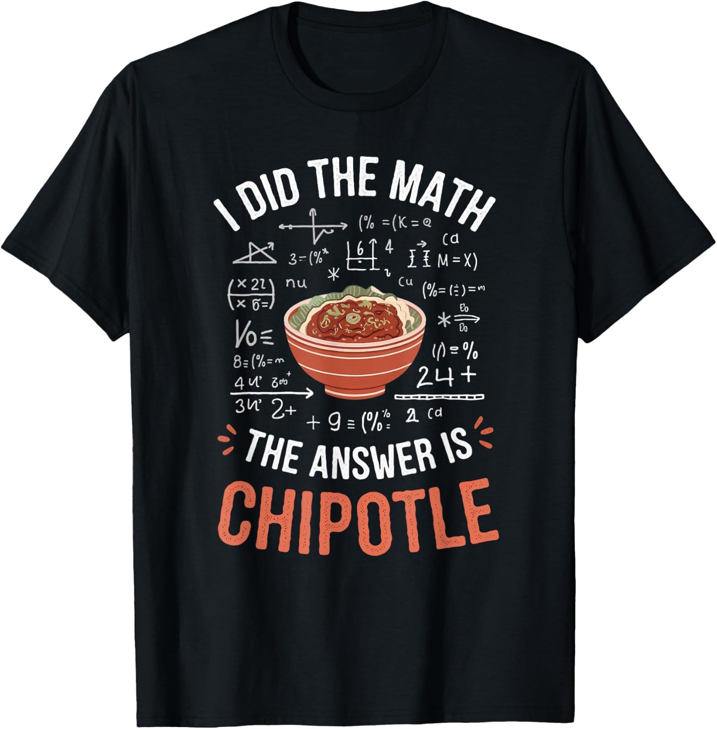 Food Lovers I Did The Math Answer Is Chipotle T-Shirt - T-Shirt | Black