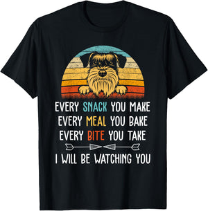 schnauzer Every Snack You Make Every Meal You Bake schnauzer T-Shirt - T-Shirt | Black