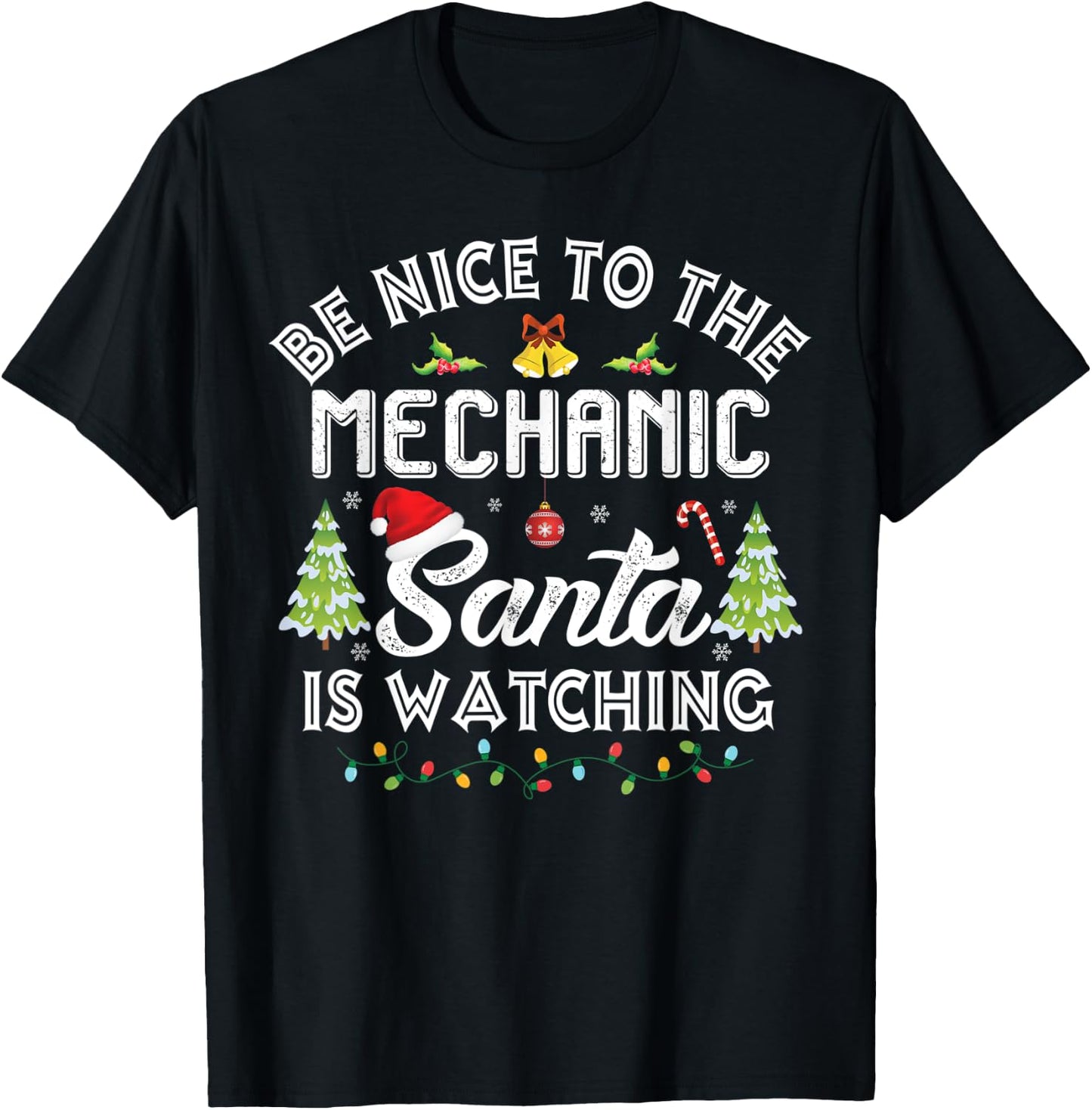 Christmas Be Nice To The Mechanic Santa Is Watching Xmas T-Shirt - T-Shirt | Black