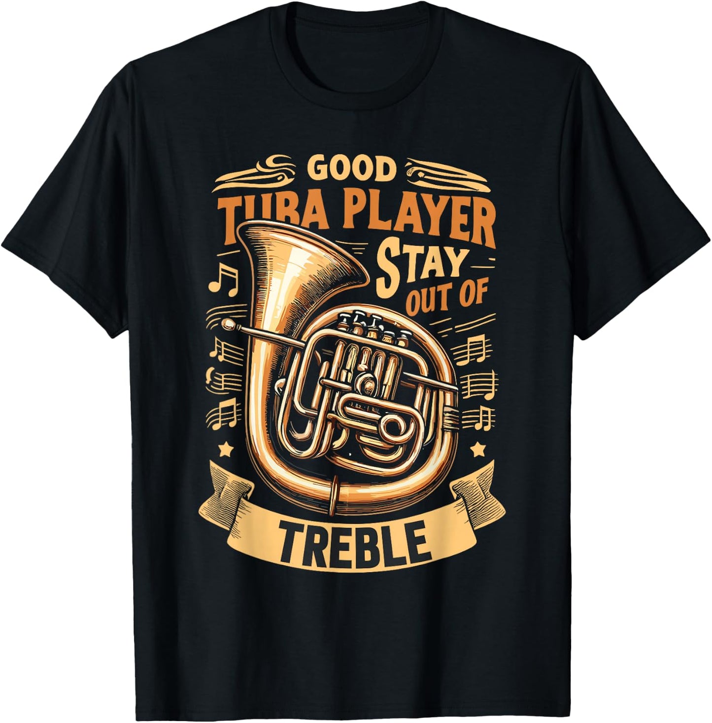Funny Tuba Player Stay Out Of Treble T-Shirt - T-Shirt | Black