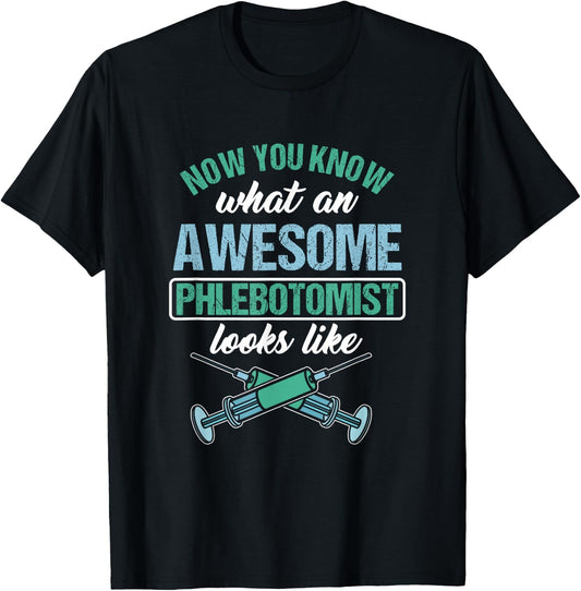 Now you know what a great phlebotomist looks like T-Shirt - T-Shirt | Black