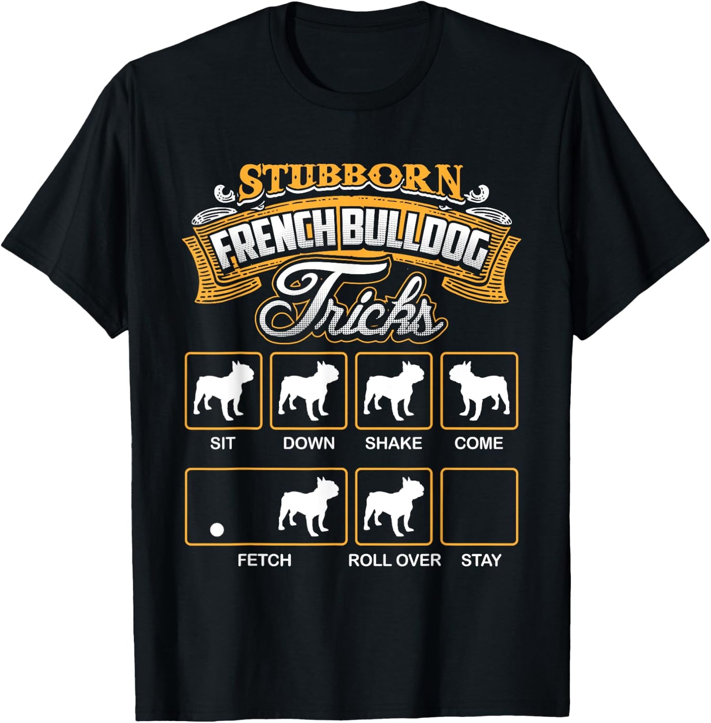Stubborn French Bulldog Tricks French Bulldog Shirt Men Women Kids T-Shirt - T-Shirt | Black
