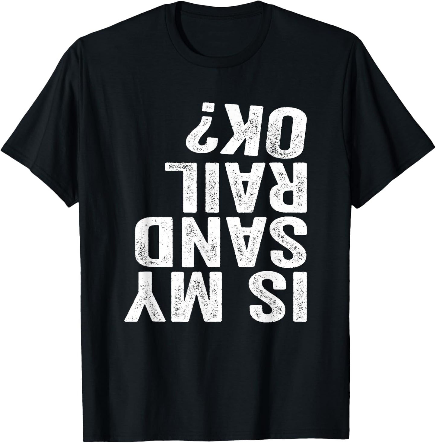 Is My Sandrail OK? Driver Rider Sand Rail Gift T-Shirt - T-Shirt | Black