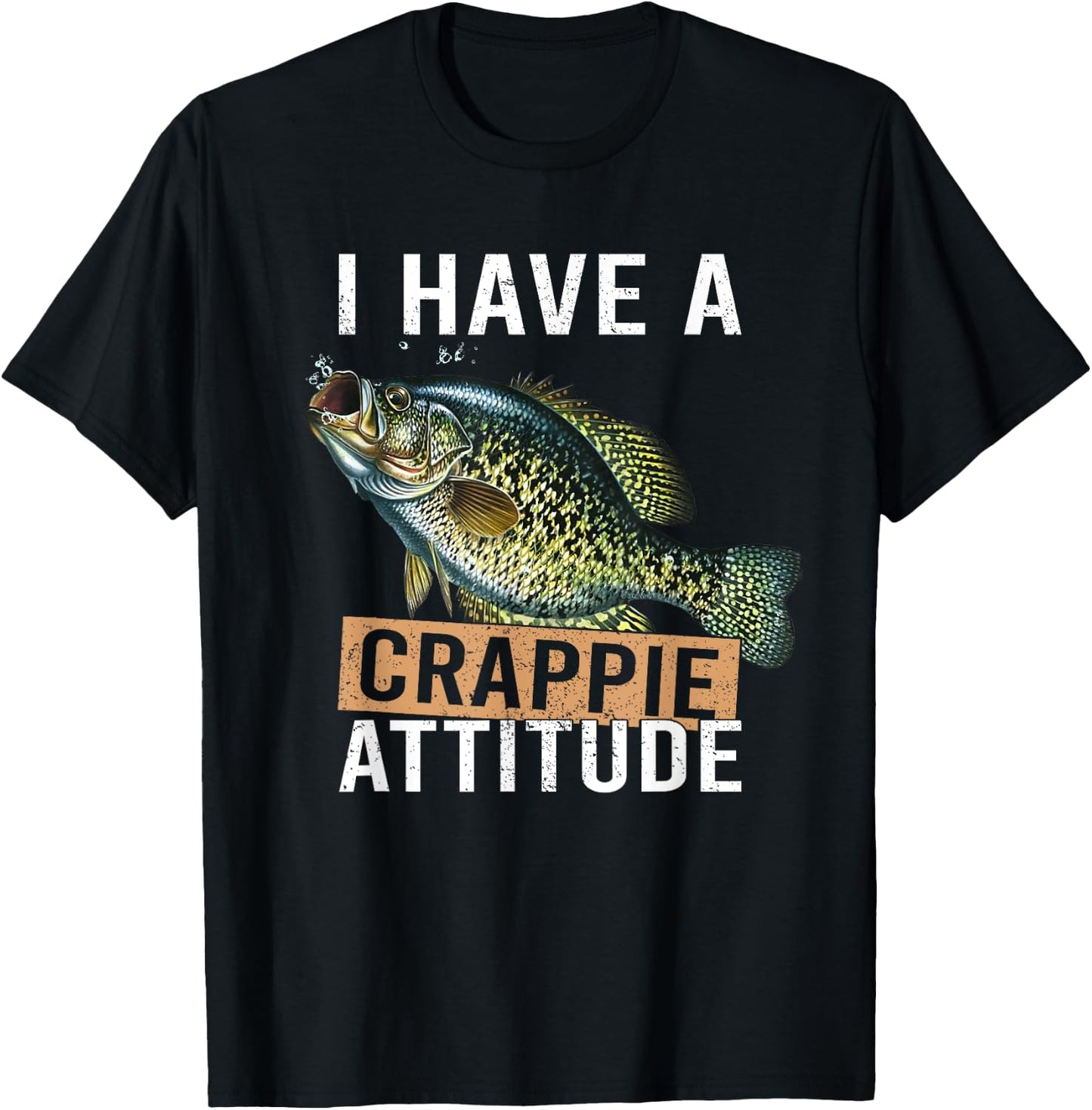 I have a crappie attitude fishing T-Shirt - T-Shirt | Black