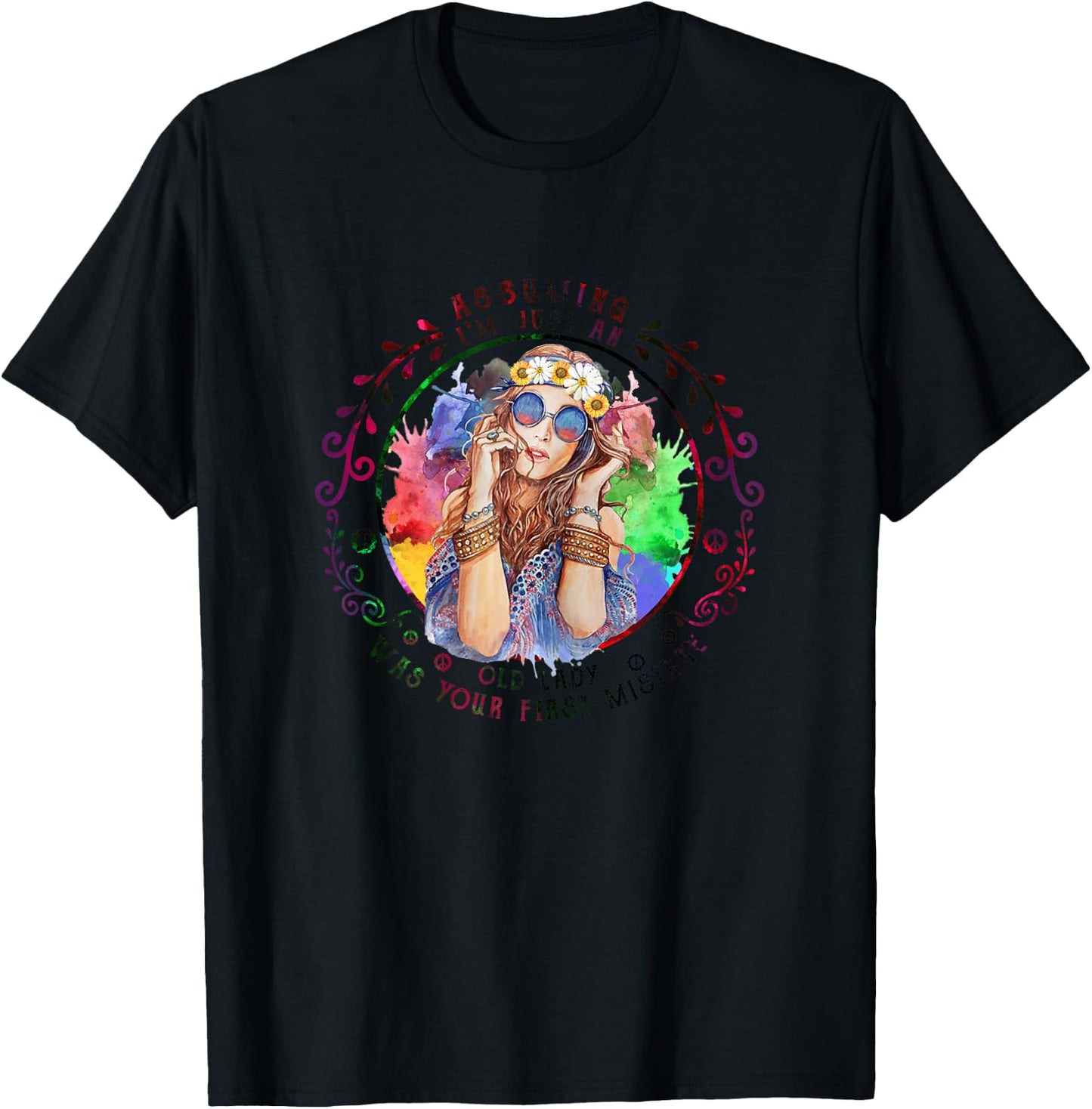 Assuming I'm Just An Old Lady Was Your First Mistake Hippie T-Shirt - T-Shirt | Black