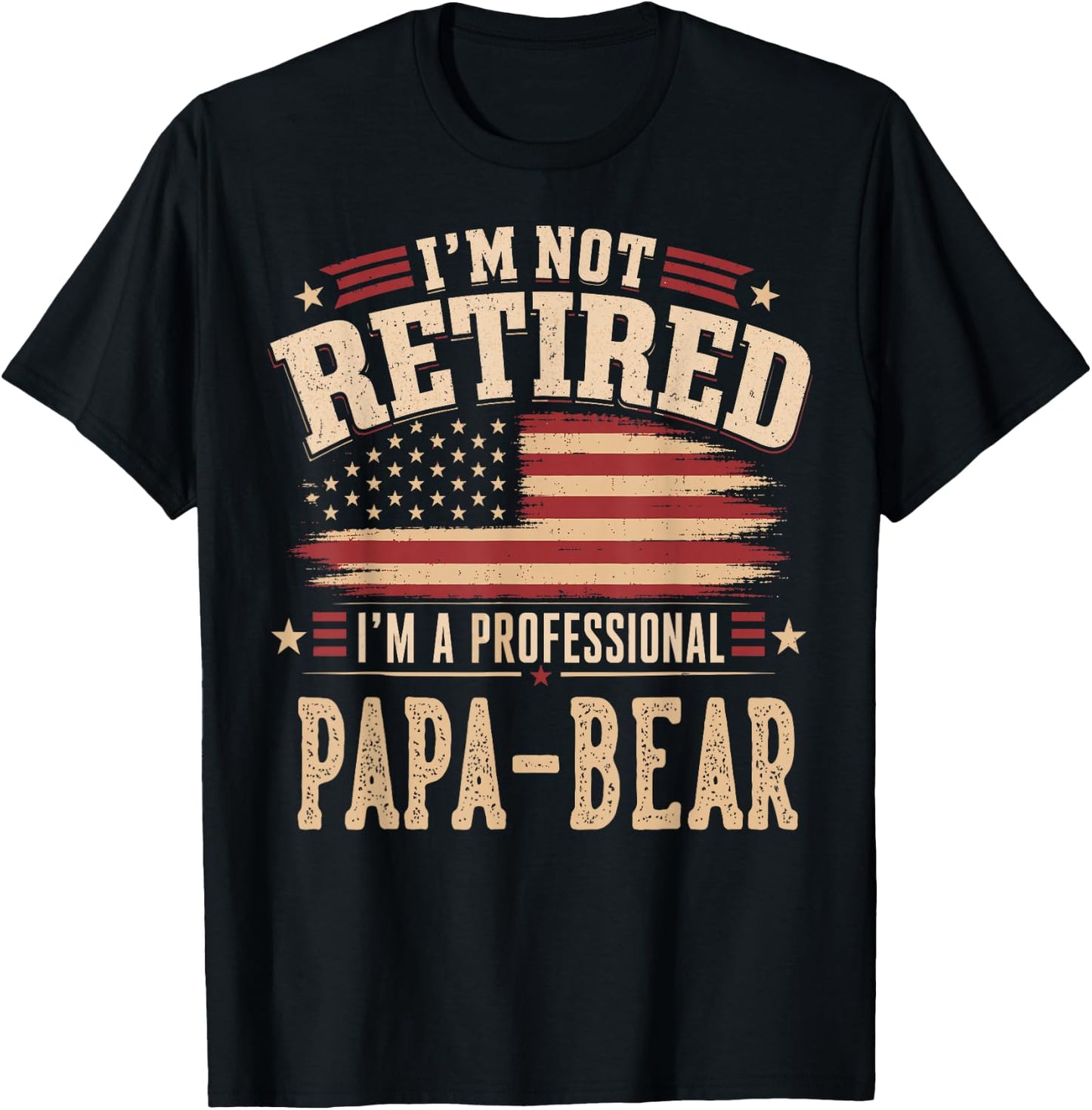 I’m Not Retired I’m A Professional PAPA-Bear Fathers Day T-Shirt - T-Shirt | Black
