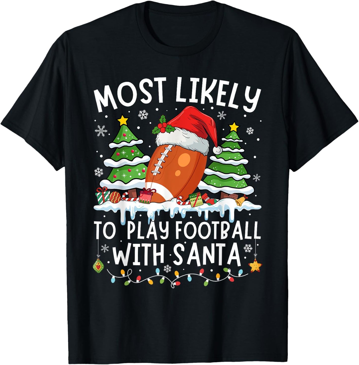 Most Likely To Play Football With Santa Matching Christmas T-Shirt - T-Shirt | Black