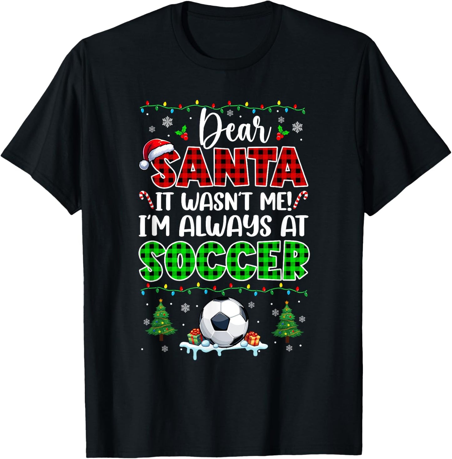 Wasn't Me I'm Always At Soccer Christmas Player Lover T-Shirt - T-Shirt | Black