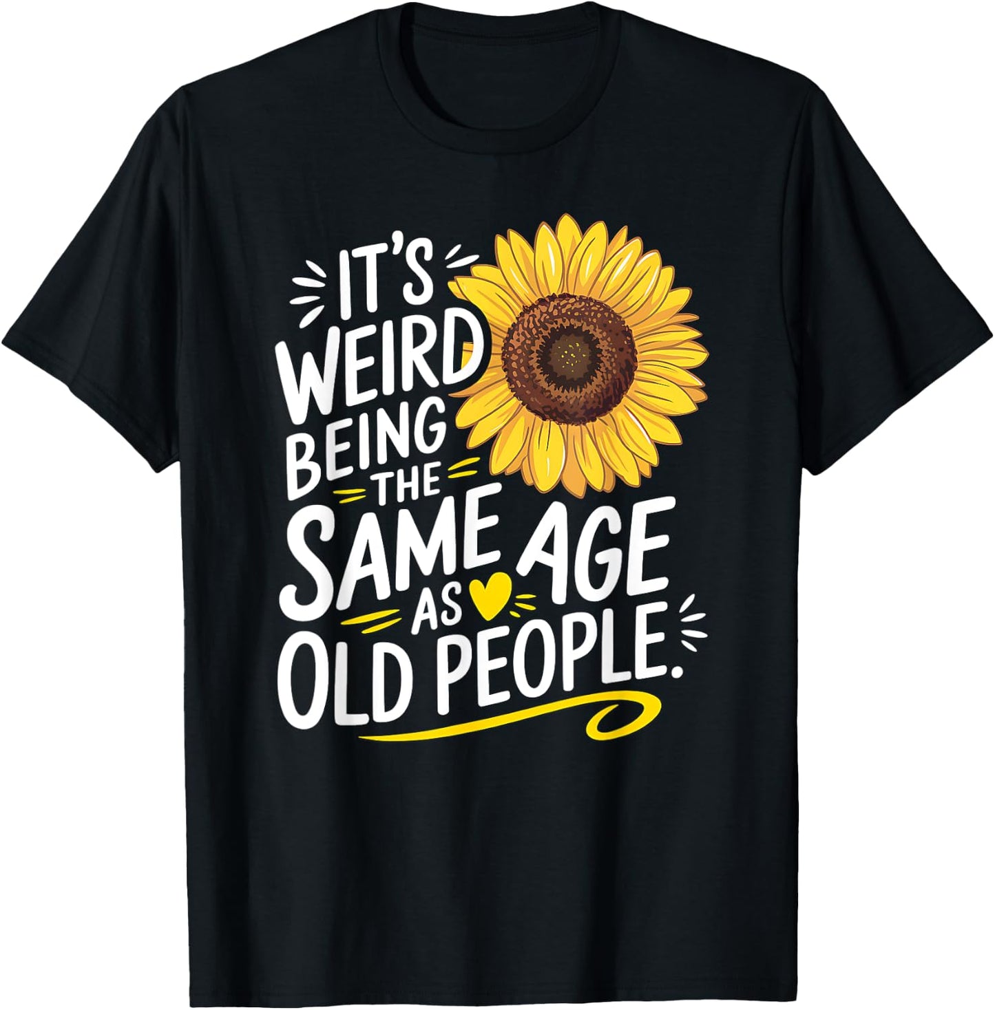 Weird Being The Same Age As Old People Birthday Wife Grandma T-Shirt - T-Shirt | Black