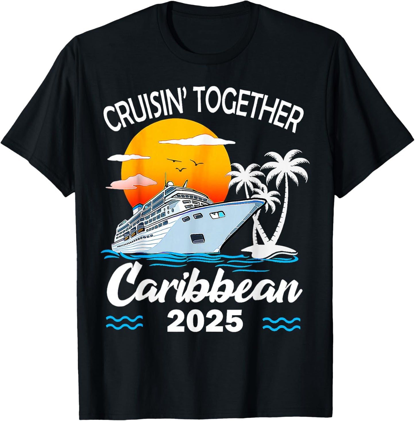 Cruisin Together Caribbean Cruise 2025 Family Vacation T-Shirt - T-Shirt | Black