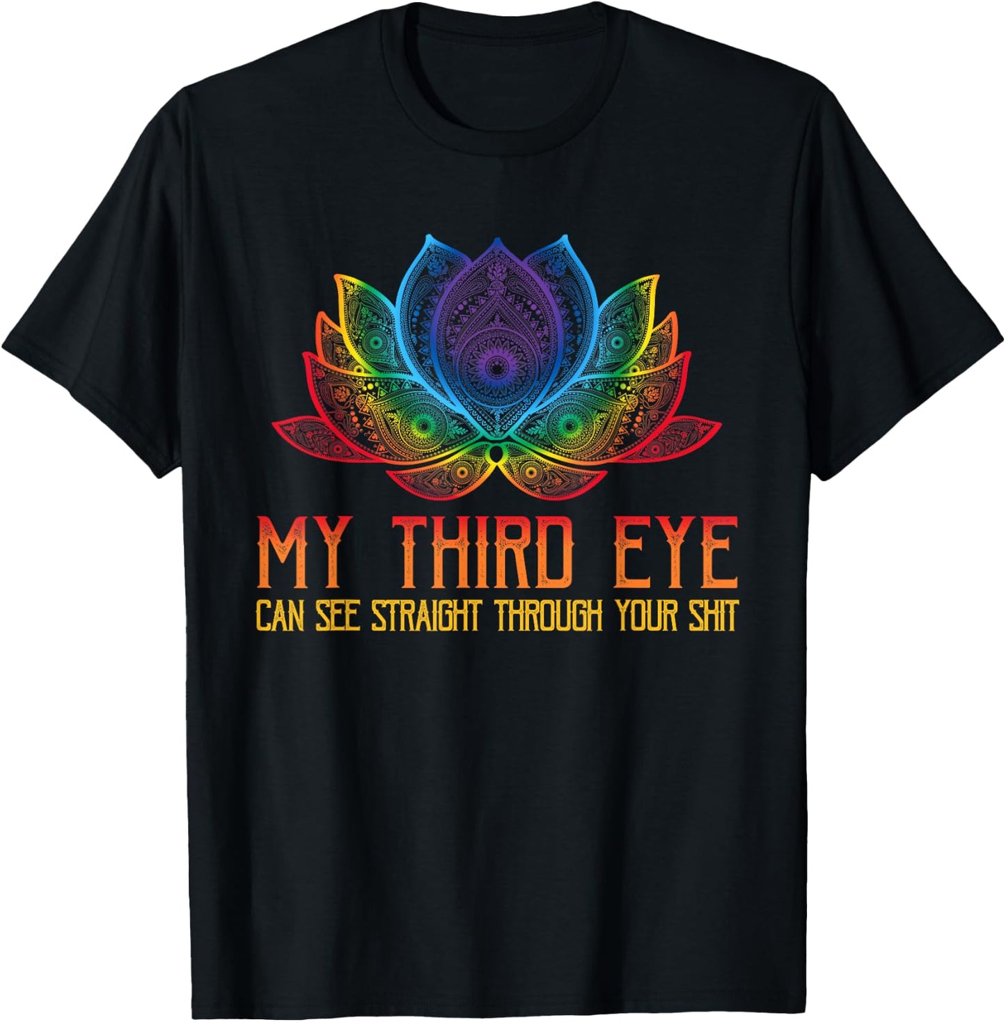 Funny Spiritual Saying Third Eye Sees Through Your Shit T-Shirt - T-Shirt | Black