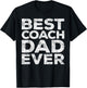 Best Coach Dad Ever Shirt Men Daddy Fathers Day T-Shirt - T-Shirt | Black