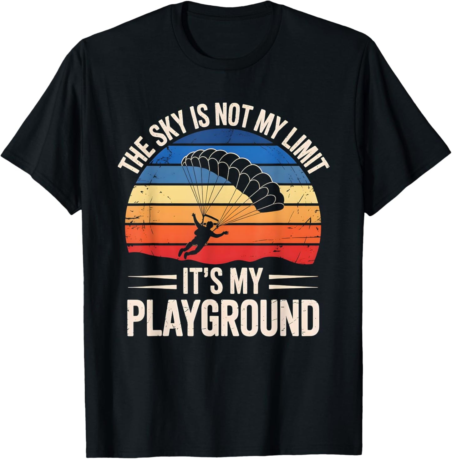 The Sky Is Not My Limit It’s My Playground Skydive Quote T-Shirt - T-Shirt | Black