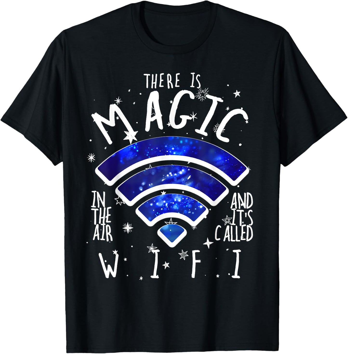 There Is Magic In The Air Called WiFi Funny Geek T-Shirt - T-Shirt | Black